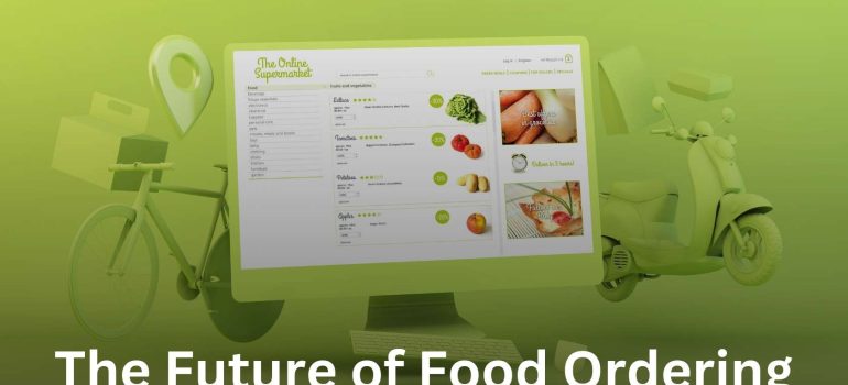 The Future of Food Ordering: How Technology is Reshaping the Restaurant Experience